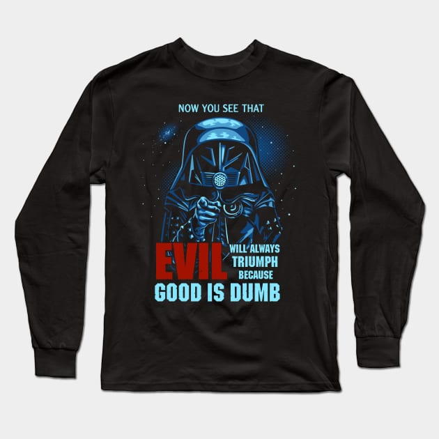 Good is Dumb Long Sleeve T-Shirt by BER